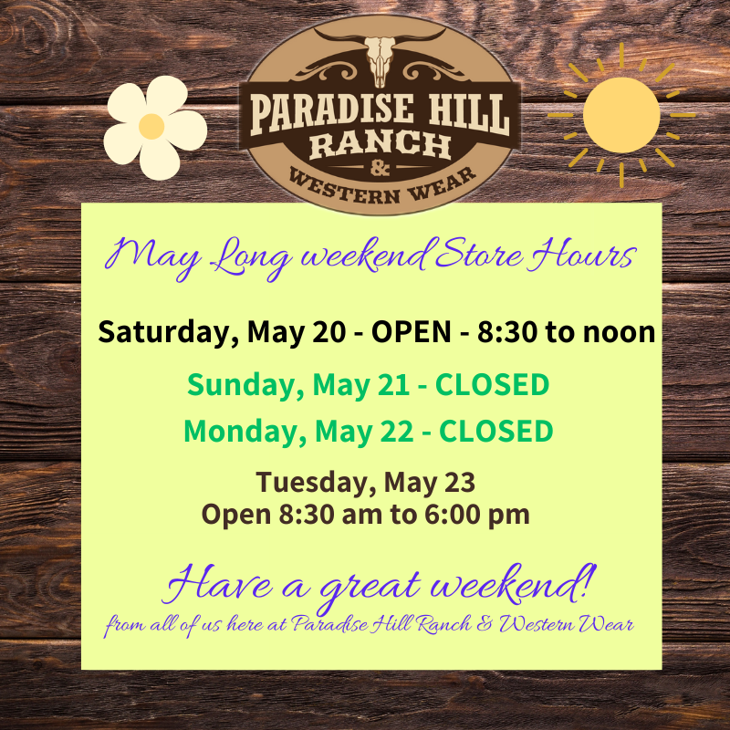 Weekend Store Hours! Paradise Hill Ranch and Western Wear